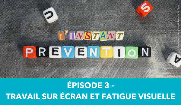 Travail écran fatigue visuelle – Instant prévention épisode 3 – Vidéo Présanse – AISMT13 Visuel illustrant le travail sur écran et la fatigue visuelle pour la collection vidéo "L'instant prévention"