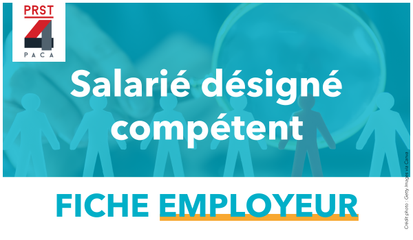 PRST4 – Fiche pratique pour l’employeur du salarié désigné compétent